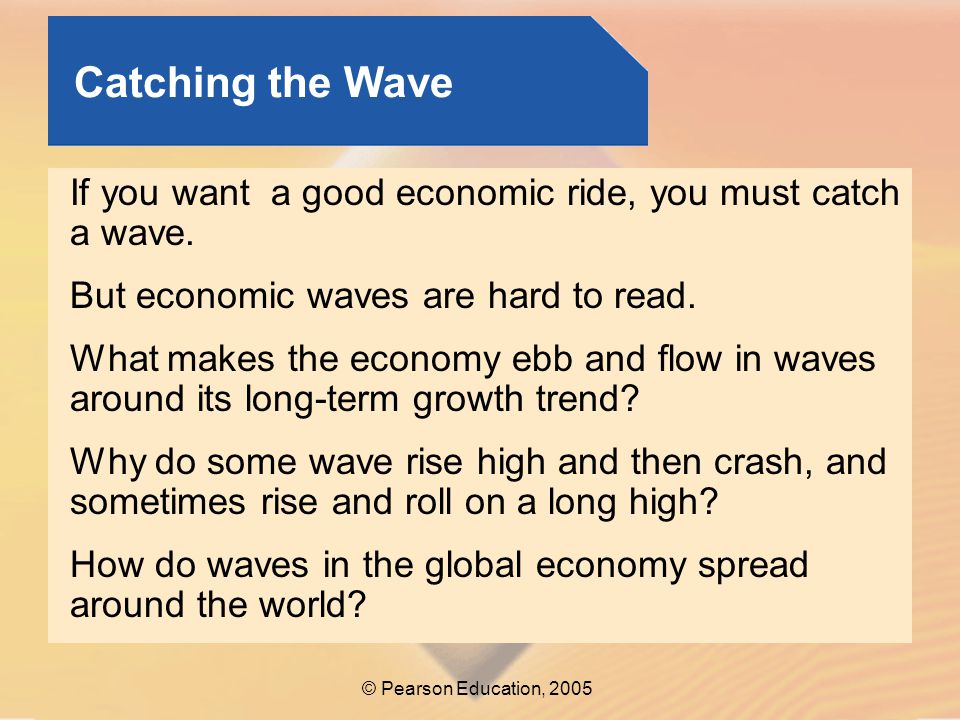 Catching the Wave If you want a good economic ride, you must catch a wave. But economic waves are hard to read.