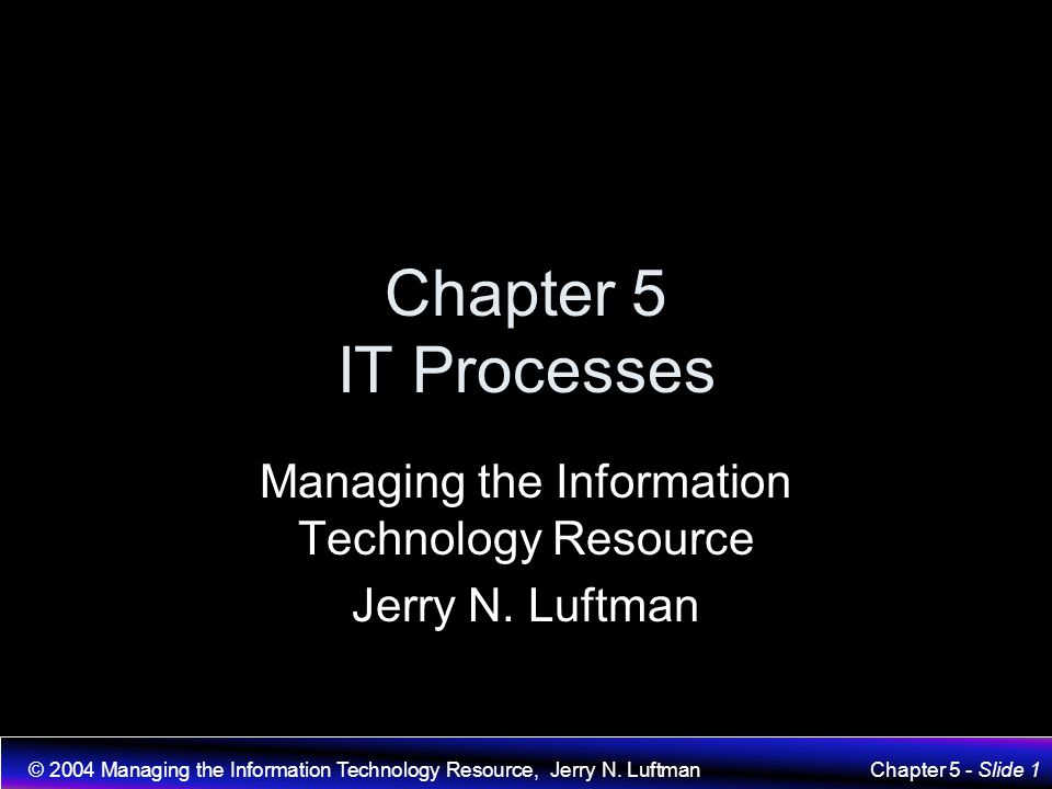 Managing the Information Technology Resource Jerry N. Luftman