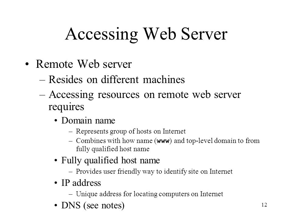 Accessing Web Server Remote Web server Resides on different machines