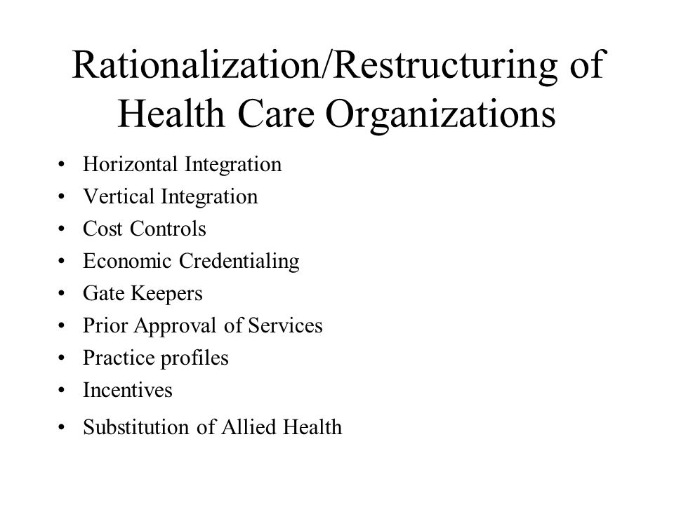 Rationalization/Restructuring of Health Care Organizations