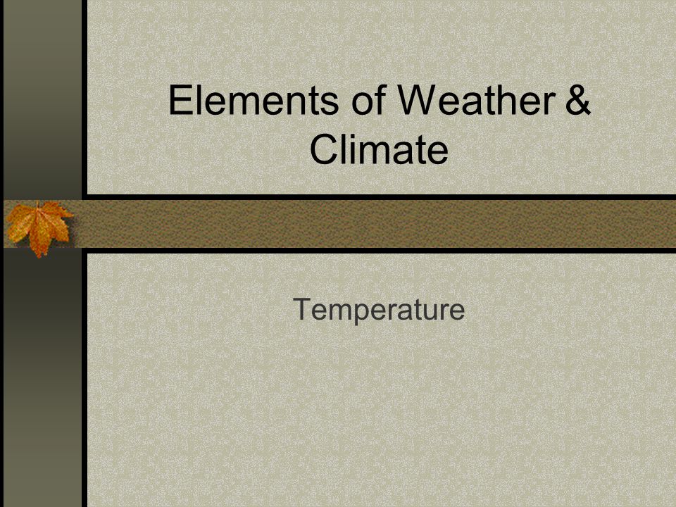 Elements of Weather & Climate