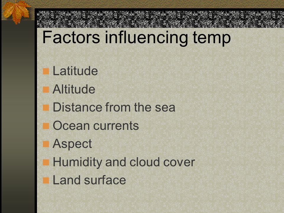 Factors influencing temp