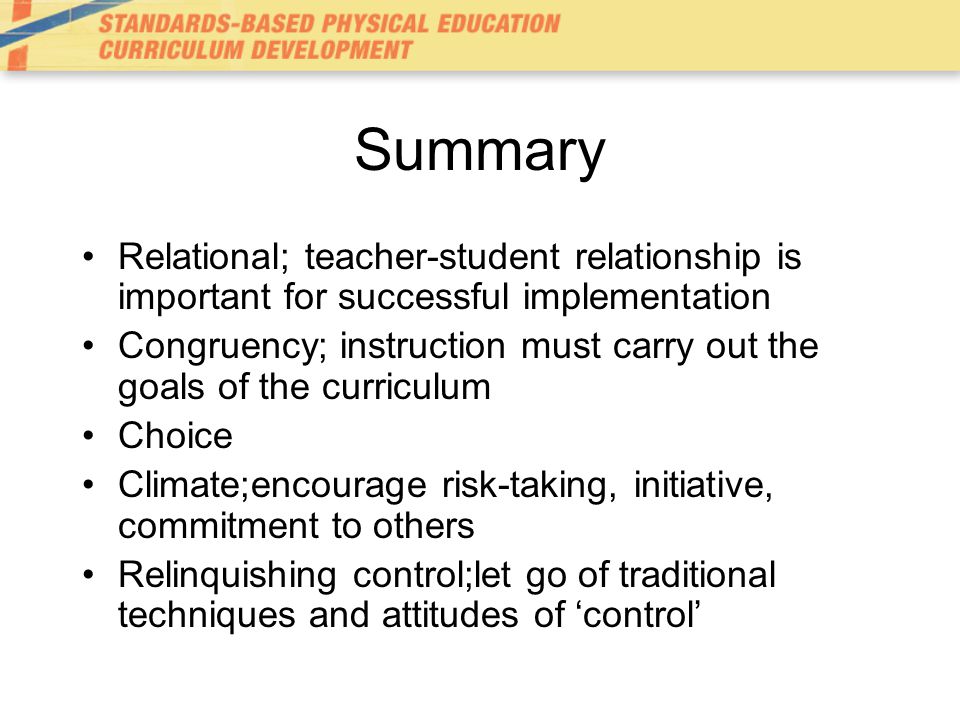 Summary Relational; teacher-student relationship is important for successful implementation.
