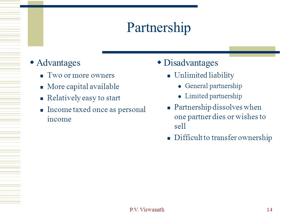 Partnership Advantages Disadvantages Two or more owners