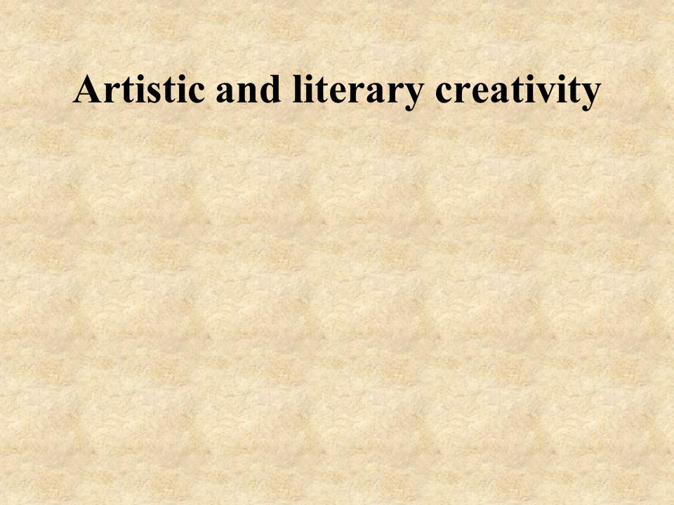Artistic and literary creativity