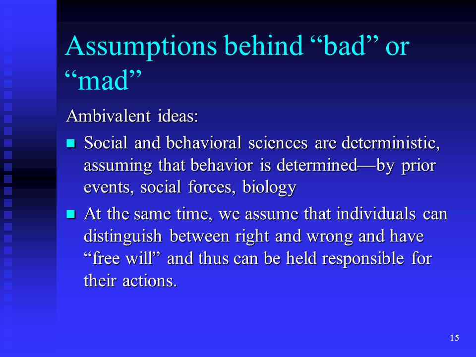 Assumptions behind bad or mad