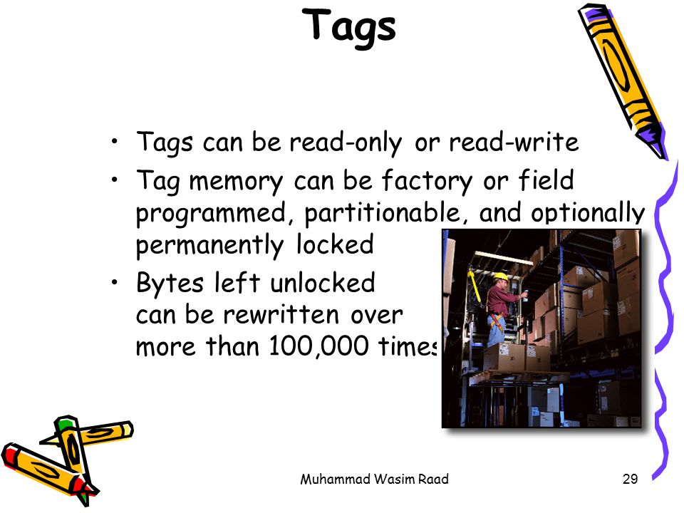 What is RFID -- The Tags Tags can be read-only or read-write