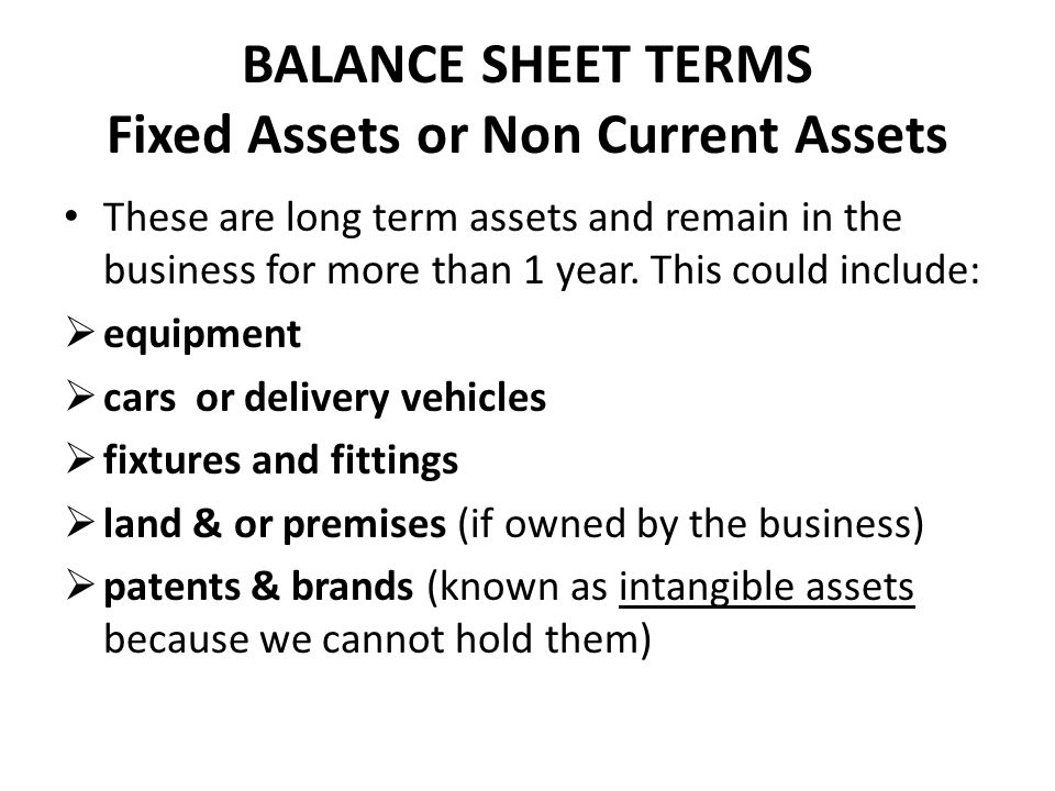 BALANCE SHEET TERMS Fixed Assets or Non Current Assets