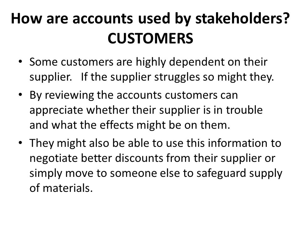 How are accounts used by stakeholders CUSTOMERS