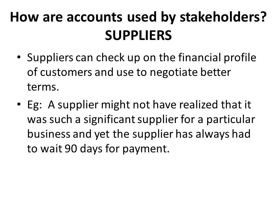 How are accounts used by stakeholders SUPPLIERS