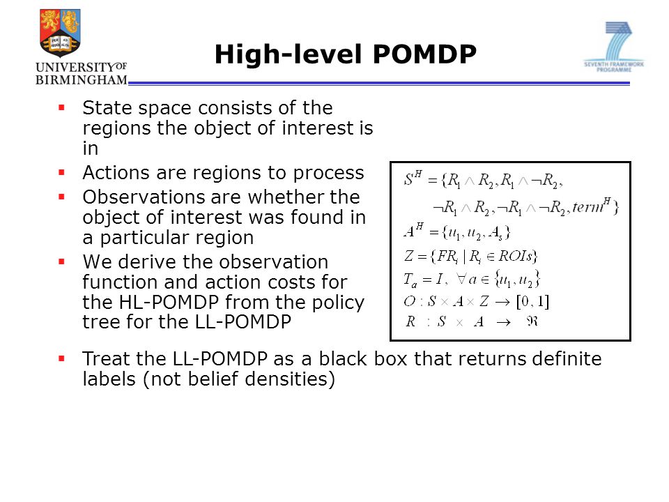 High-level POMDP State space consists of the regions the object of interest is in. Actions are regions to process.