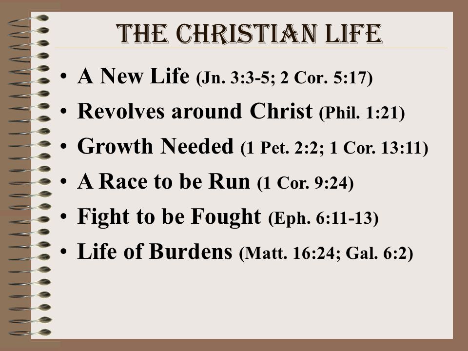 The Christian Life A New Life (Jn. 3:3-5; 2 Cor. 5:17)