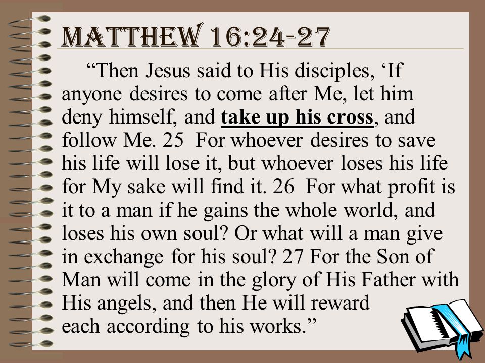 Matthew 16:24-27