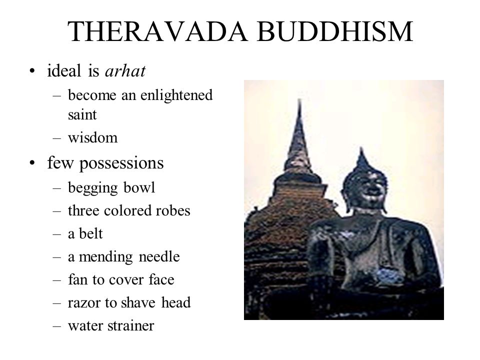THERAVADA BUDDHISM ideal is arhat few possessions