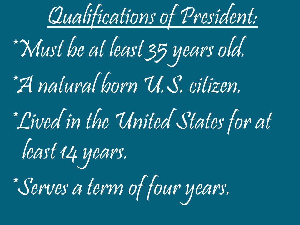 Qualifications of President: