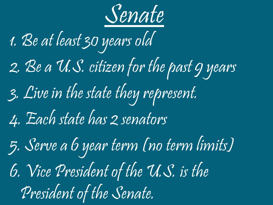 Senate 1. Be at least 30 years old