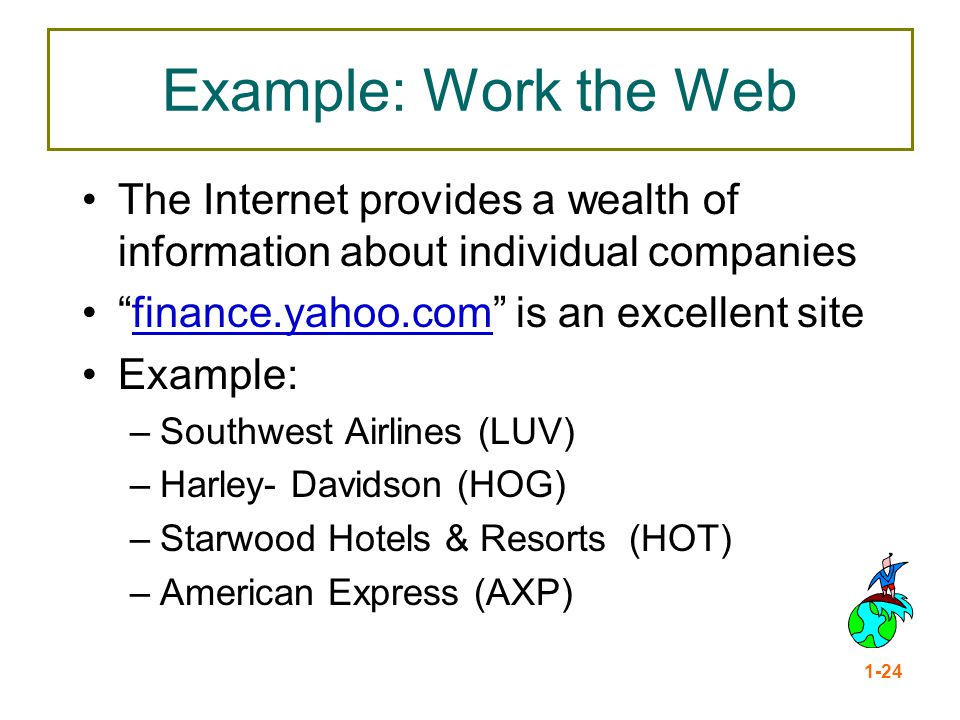 Example: Work the Web The Internet provides a wealth of information about individual companies. finance.yahoo.com is an excellent site.