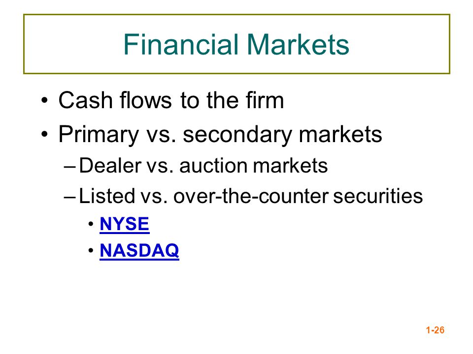 Financial Markets Cash flows to the firm Primary vs. secondary markets