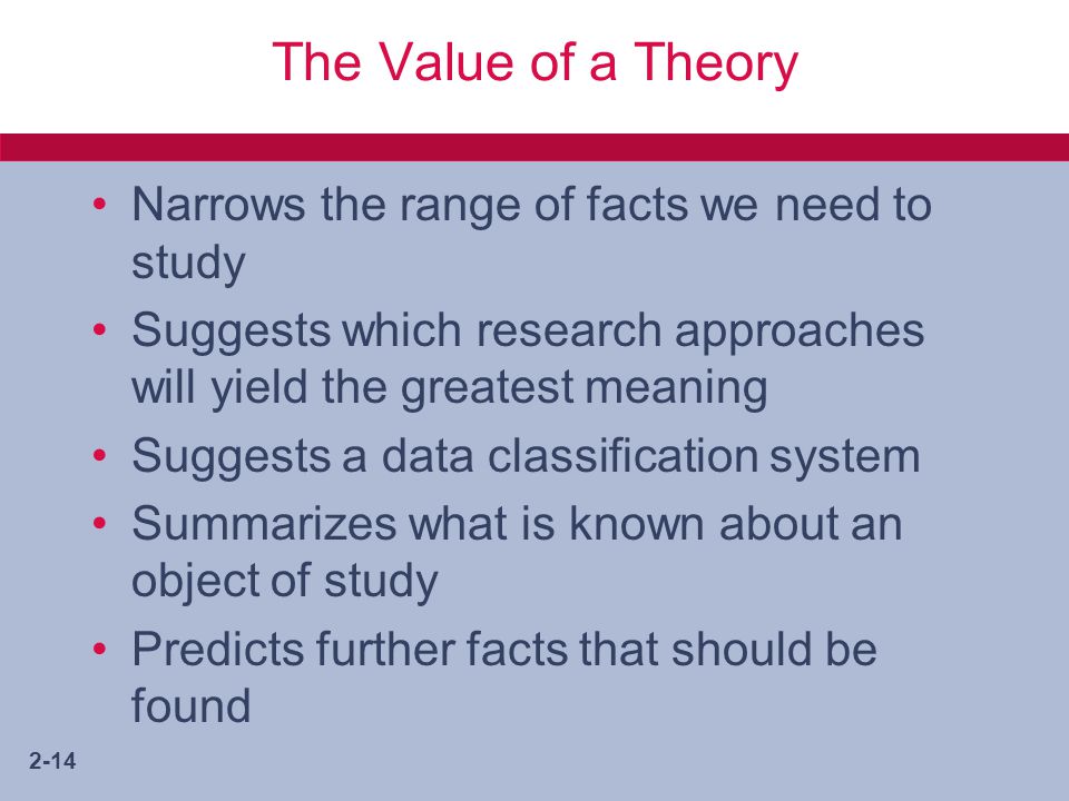 The Value of a Theory Narrows the range of facts we need to study