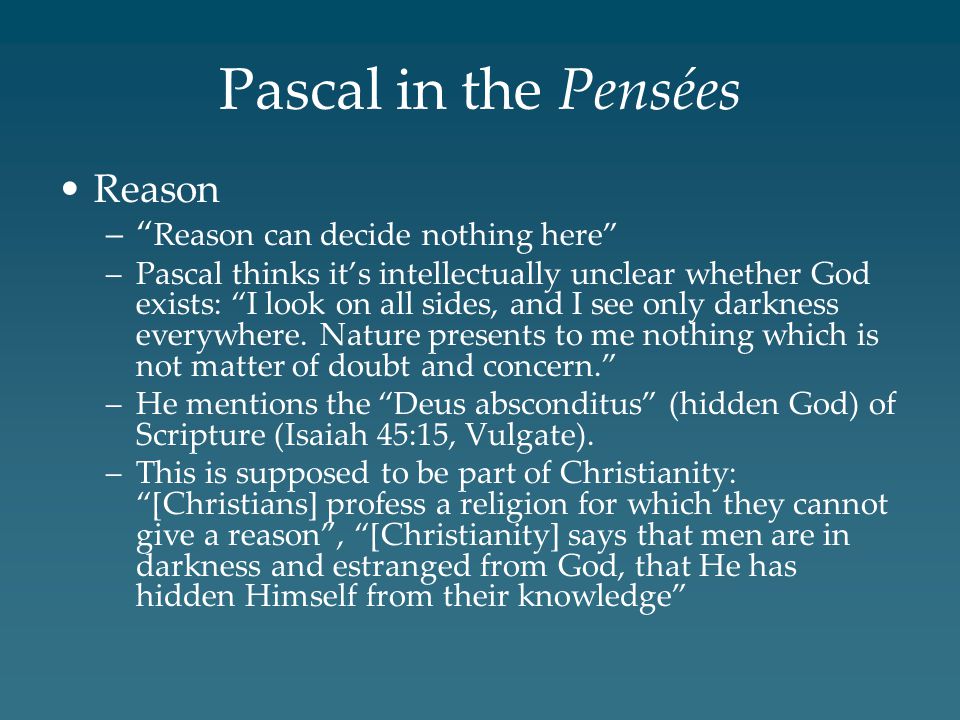 Pascal in the Pensées Reason Reason can decide nothing here