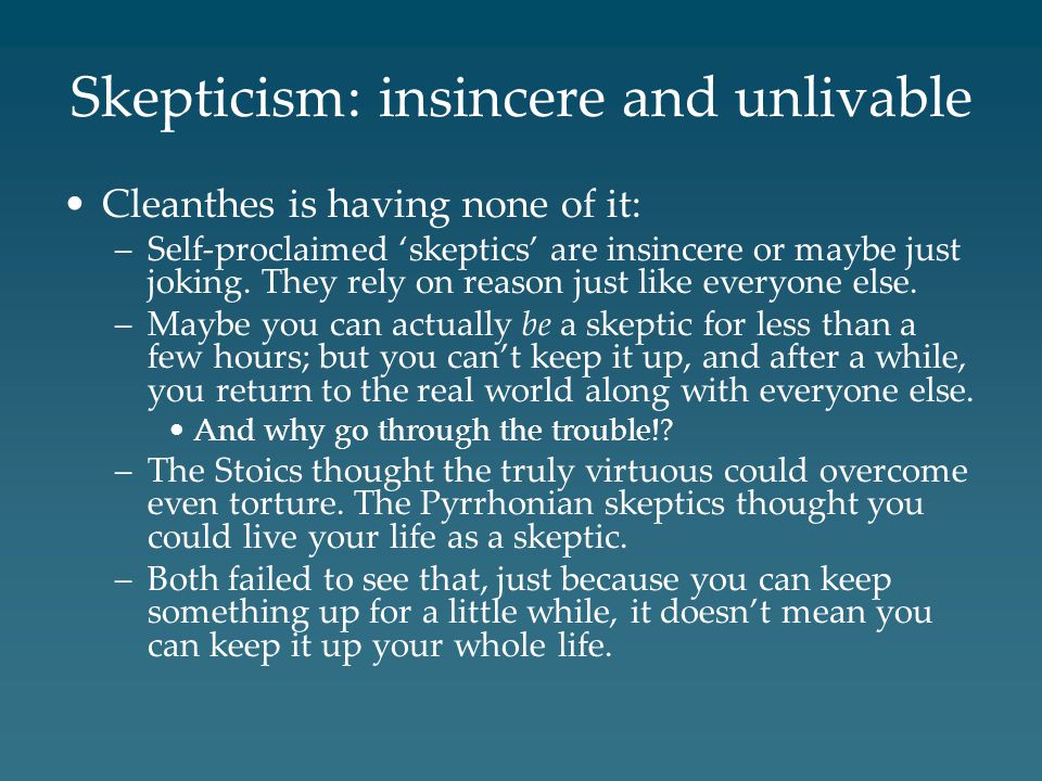 Skepticism: insincere and unlivable