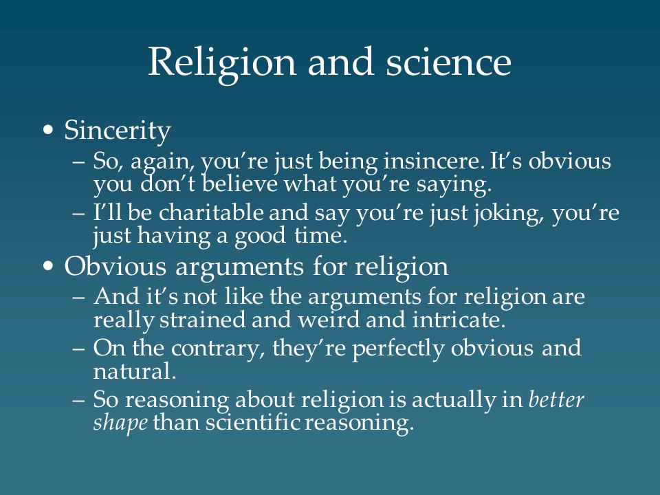 Religion and science Sincerity Obvious arguments for religion
