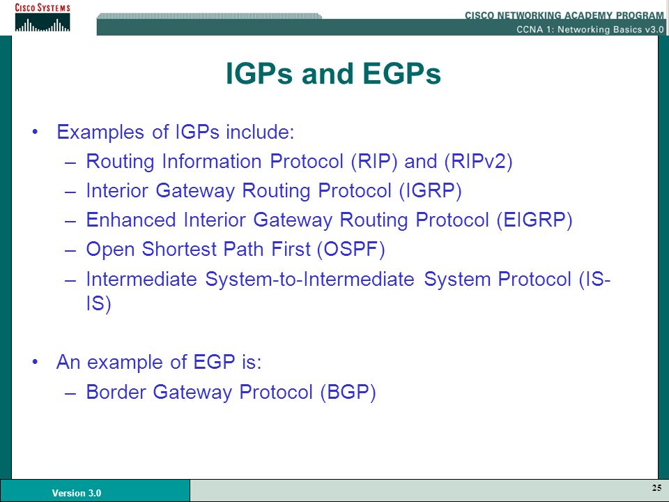 IGPs and EGPs Examples of IGPs include: