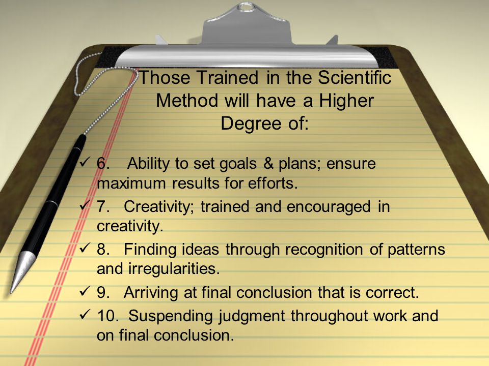 Those Trained in the Scientific Method will have a Higher Degree of: