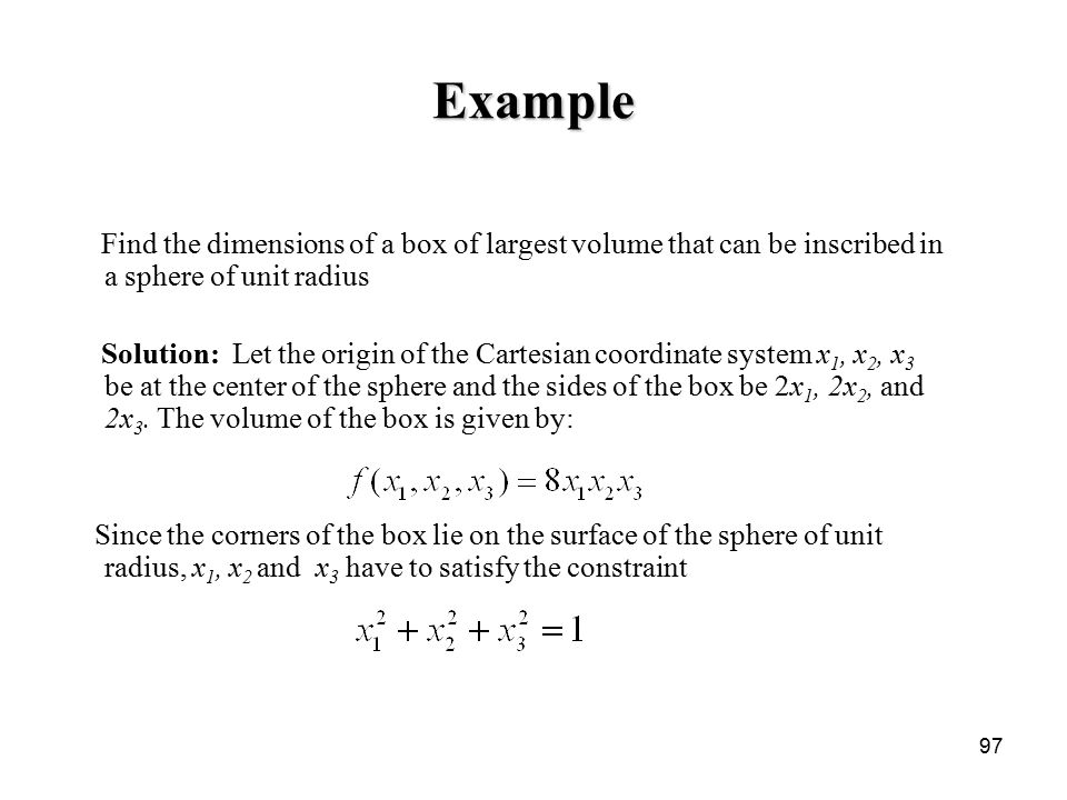 Example Find the dimensions of a box of largest volume that can be inscribed in a sphere of unit radius.