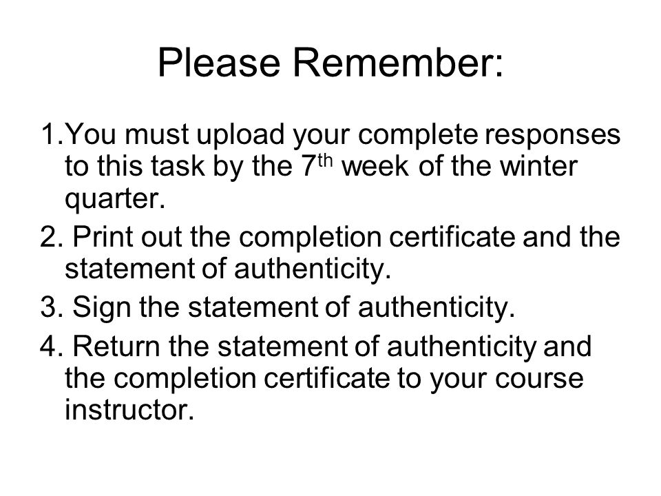 Please Remember: 1.You must upload your complete responses to this task by the 7th week of the winter quarter.