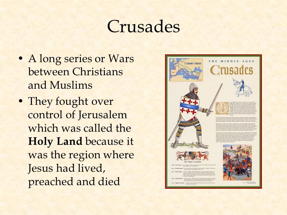 Crusades A long series or Wars between Christians and Muslims