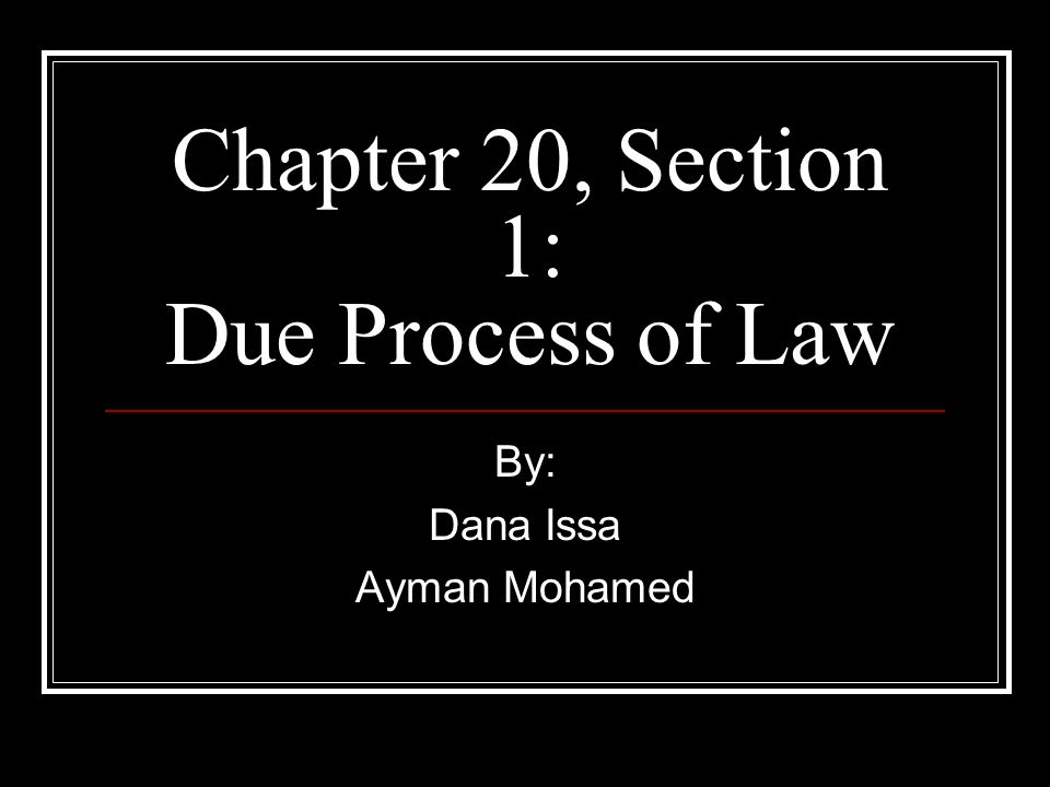 Chapter 20, Section 1: Due Process of Law