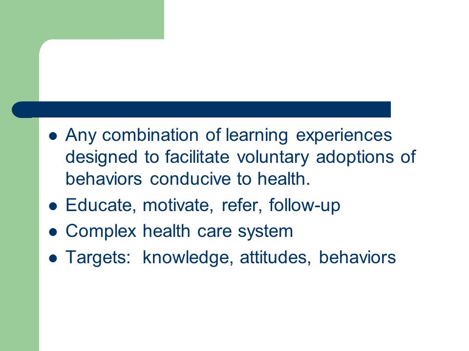 Any combination of learning experiences designed to facilitate voluntary adoptions of behaviors conducive to health.