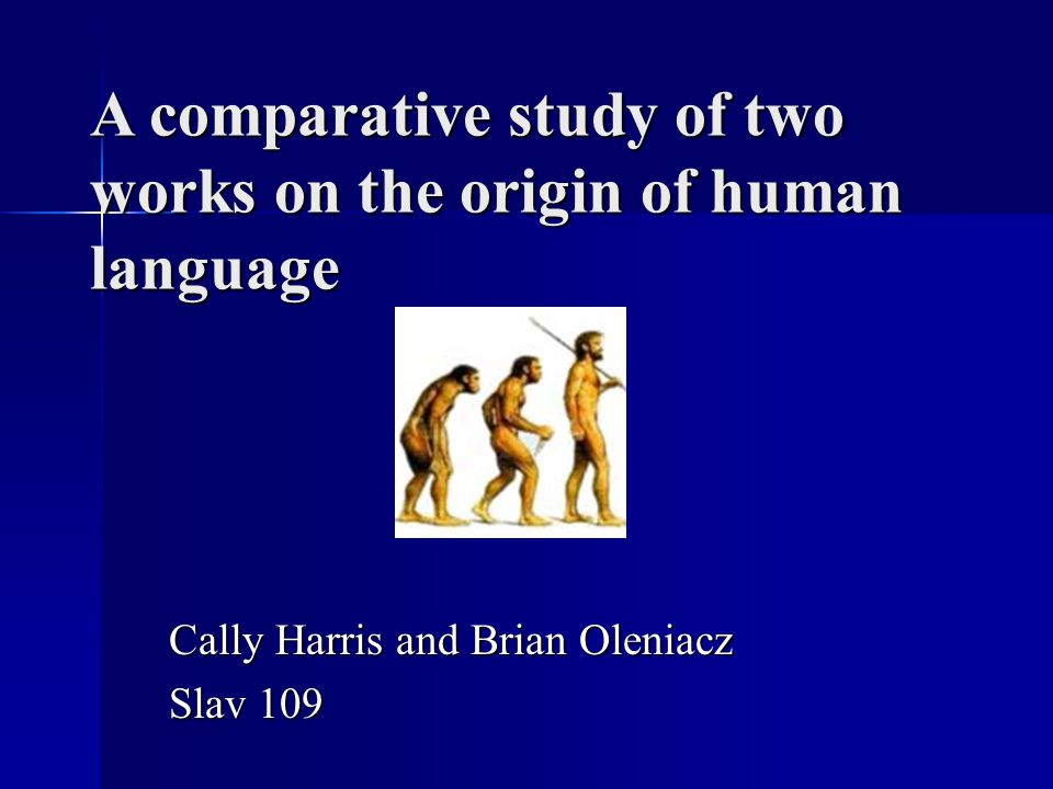 A comparative study of two works on the origin of human language