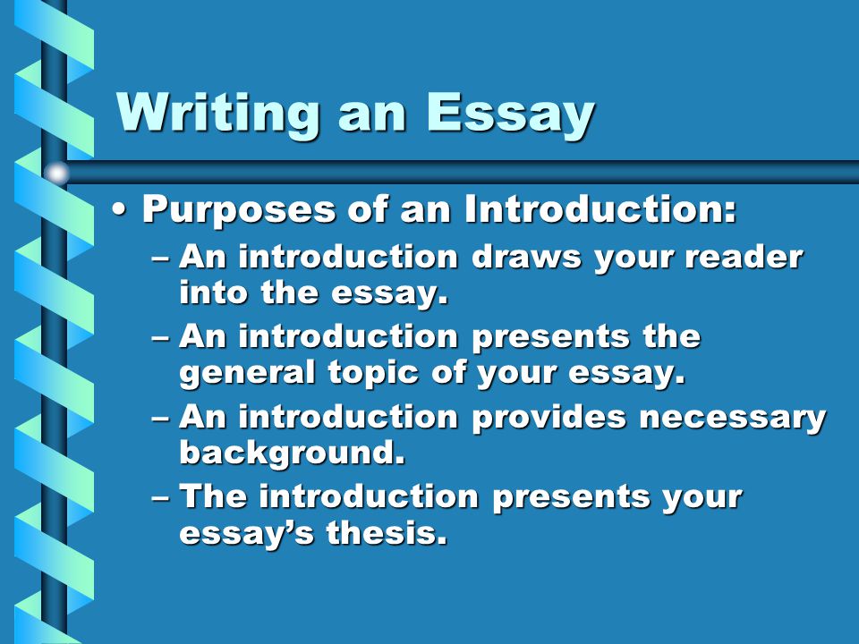 Writing an Essay Purposes of an Introduction: