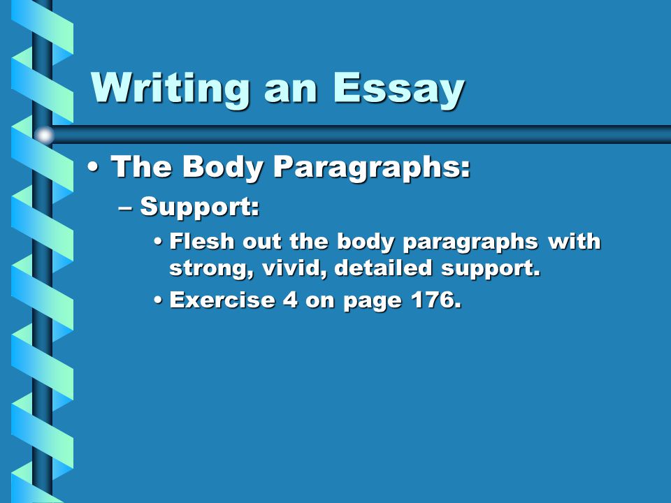 Writing an Essay The Body Paragraphs: Support: