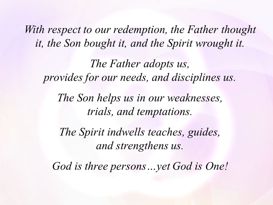 The Father adopts us, provides for our needs, and disciplines us.