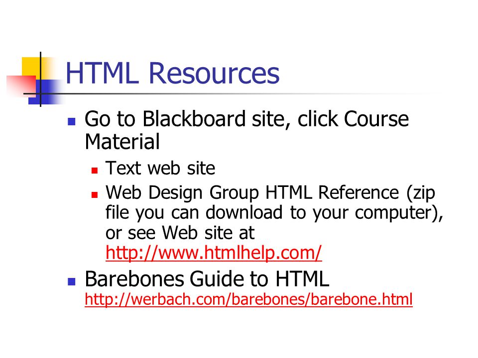 HTML Resources Go to Blackboard site, click Course Material