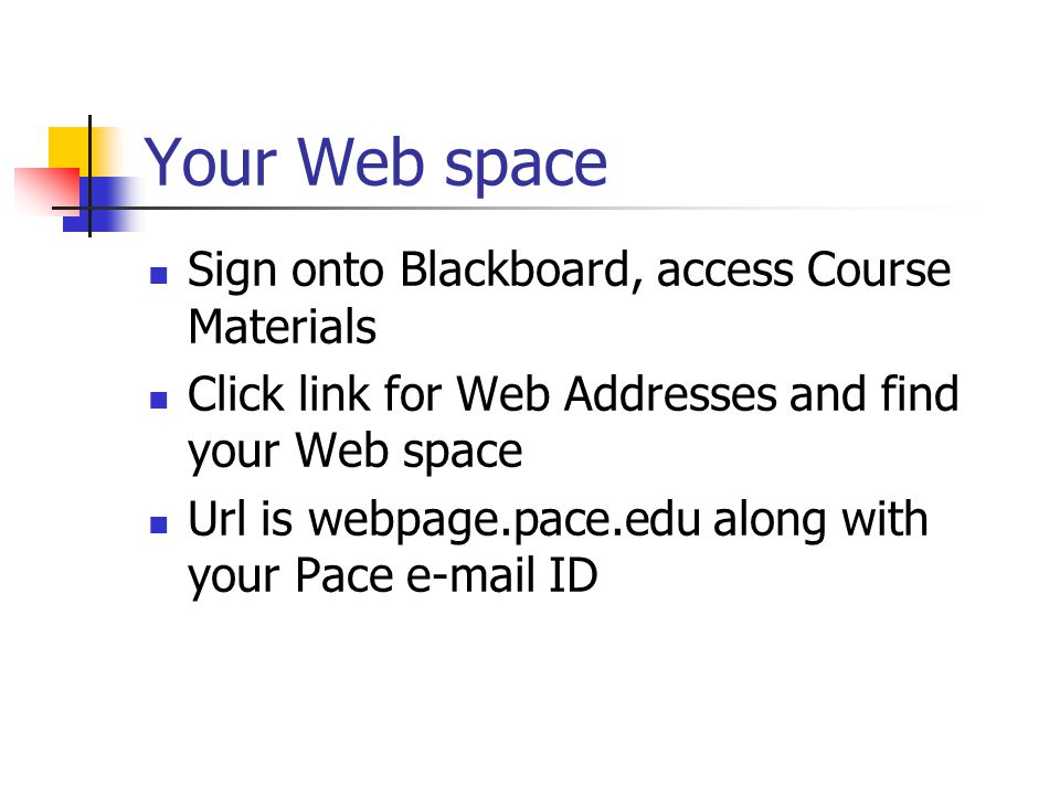 Your Web space Sign onto Blackboard, access Course Materials