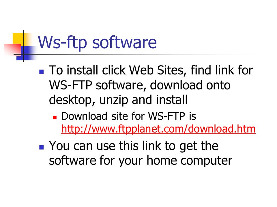 Ws-ftp software To install click Web Sites, find link for WS-FTP software, download onto desktop, unzip and install.