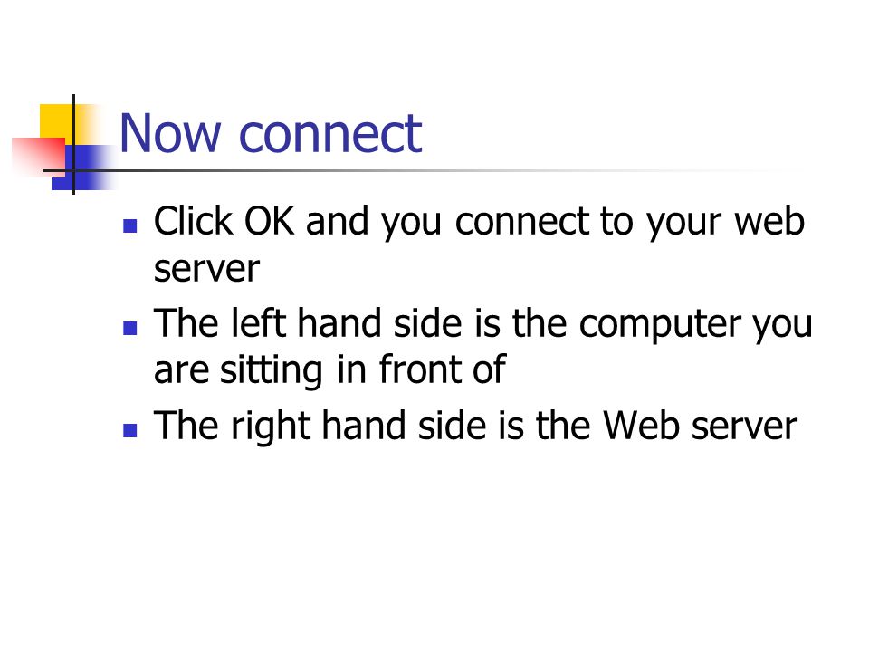 Now connect Click OK and you connect to your web server
