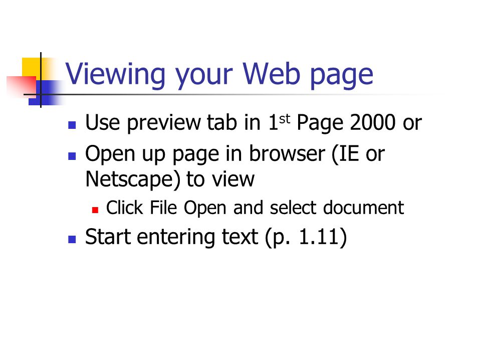 Viewing your Web page Use preview tab in 1st Page 2000 or