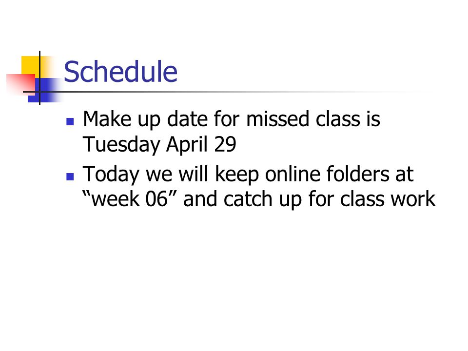 Schedule Make up date for missed class is Tuesday April 29