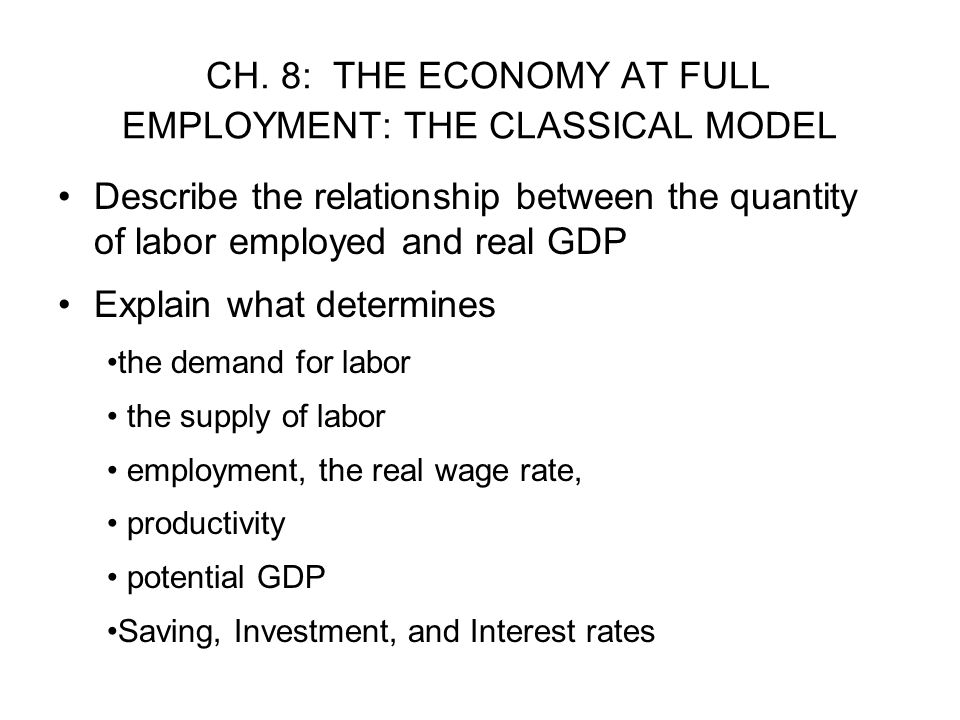 CH. 8: THE ECONOMY AT FULL EMPLOYMENT: THE CLASSICAL MODEL
