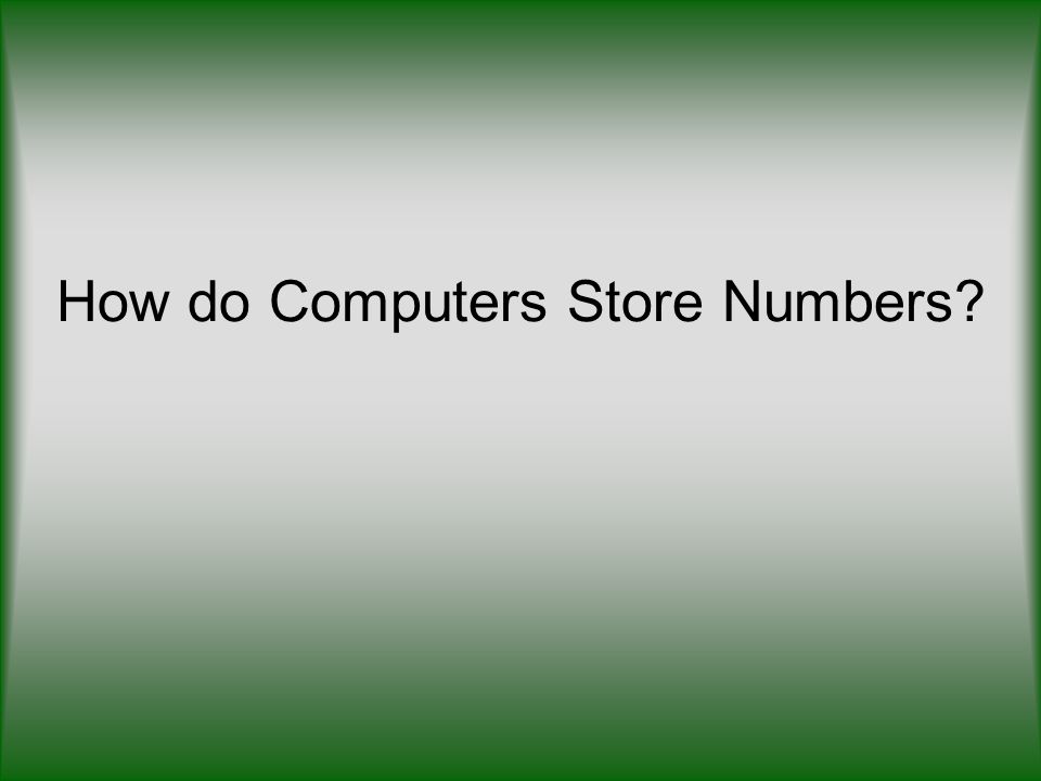 How do Computers Store Numbers