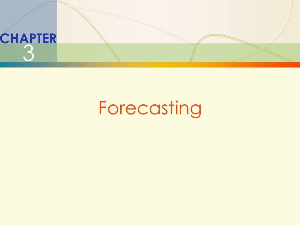 CHAPTER 3 Forecasting