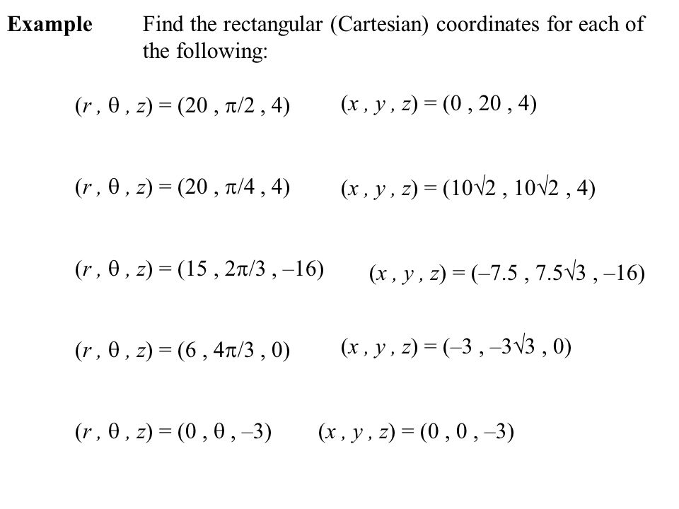 For Each Point X Y Z In R3 The Cylindrical Coordinates R Z Are Defined By The Polar Coordinates R And For X And Y Together With Z Example Find Ppt Download