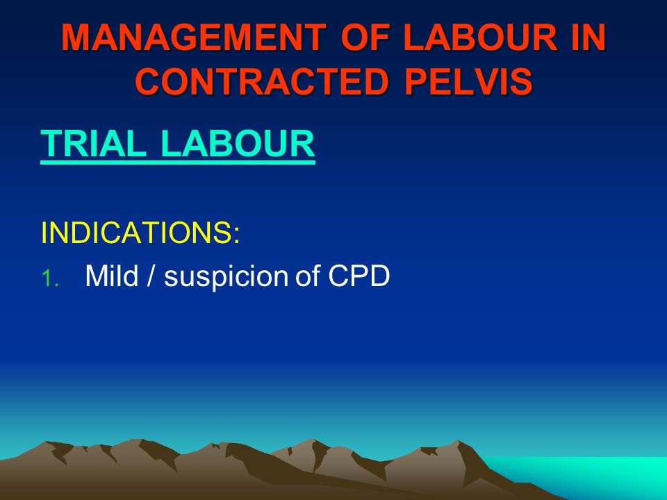 MANAGEMENT OF LABOUR IN CONTRACTED PELVIS