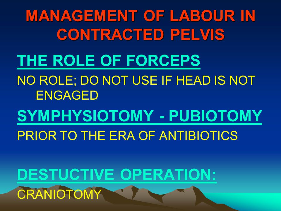 MANAGEMENT OF LABOUR IN CONTRACTED PELVIS