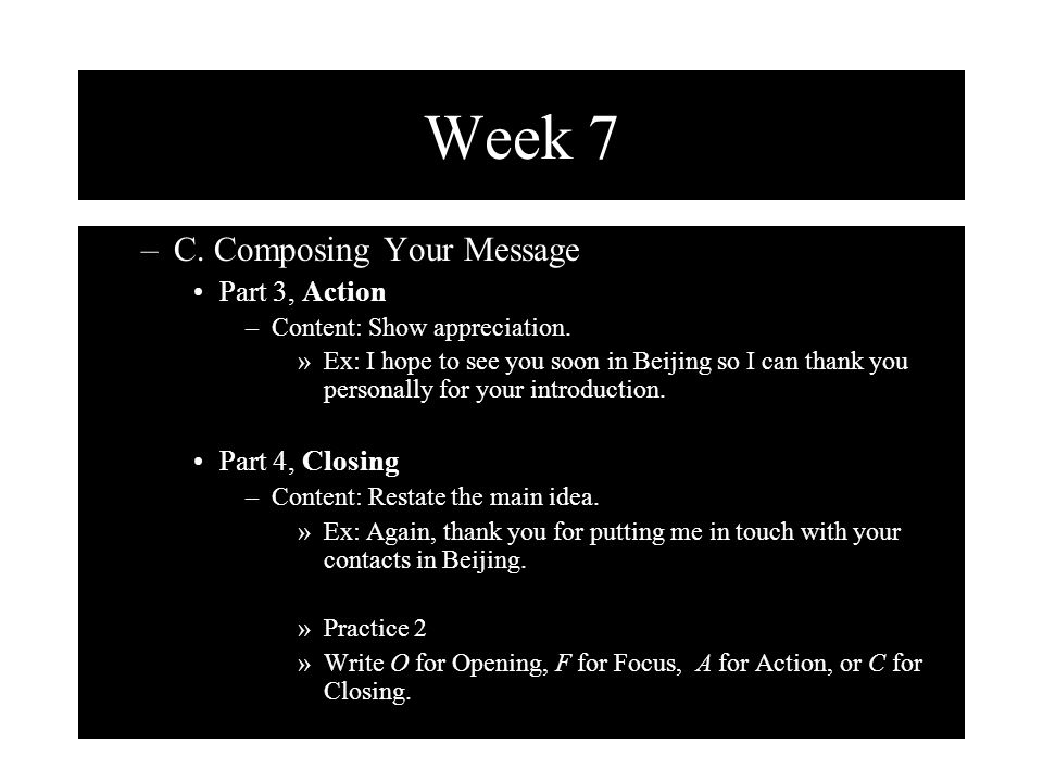 Week 7 C. Composing Your Message Part 3, Action Part 4, Closing